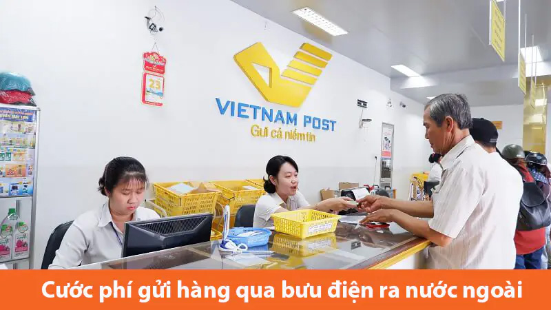 Bảng cước phí gửi hàng qua bưu điện ra nước ngoài VNpost mới nhất