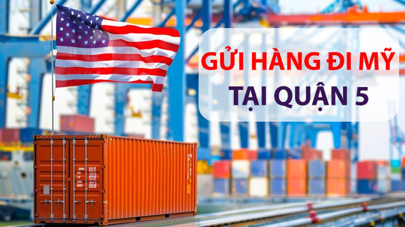 Dịch vụ gửi hàng đi Mỹ tại Quận 5 uy tín, giá rẻ 2026