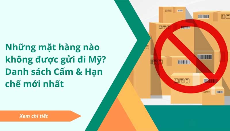 Danh mục các mặt hàng CẤM hoặc HẠN CHẾ gửi sang Mỹ